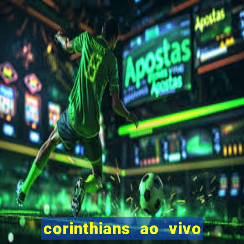 corinthians ao vivo multi multicanal