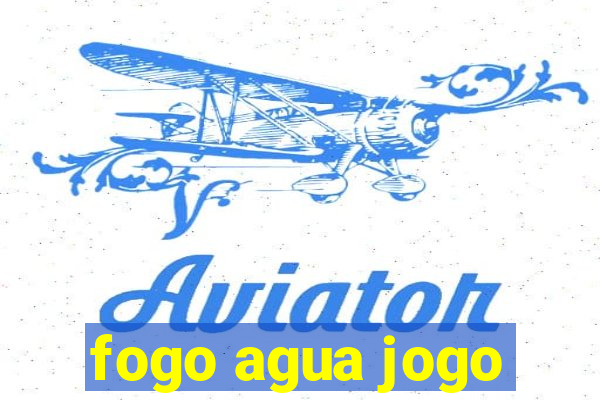 fogo agua jogo