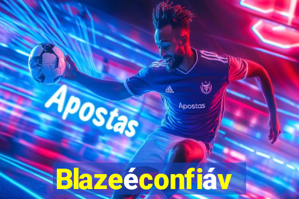 Blazeéconfiável