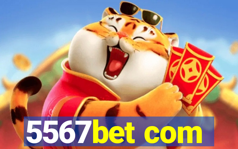 5567bet com