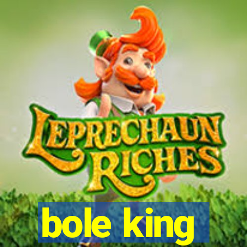 bole king