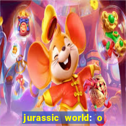 jurassic world: o mundo dos dinossauros filme completo dublado youtube