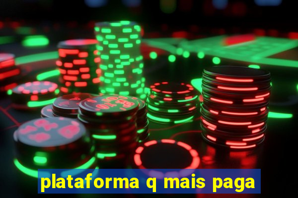 plataforma q mais paga