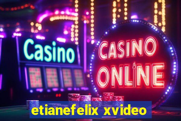 etianefelix xvideo