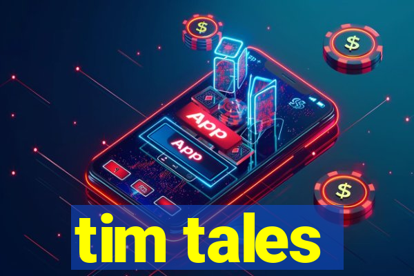 tim tales