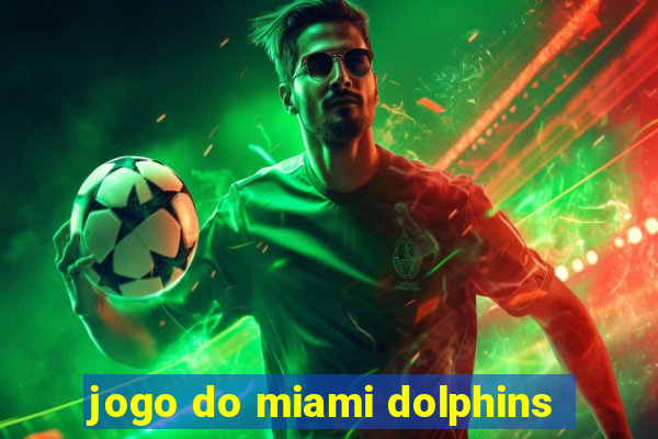 jogo do miami dolphins