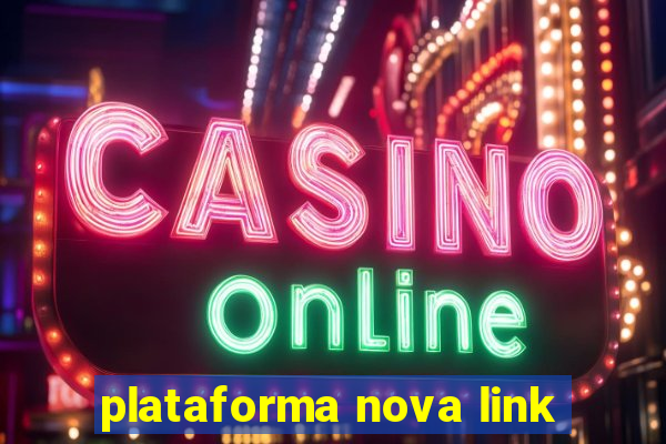 plataforma nova link