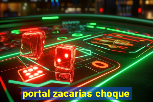 portal zacarias choque