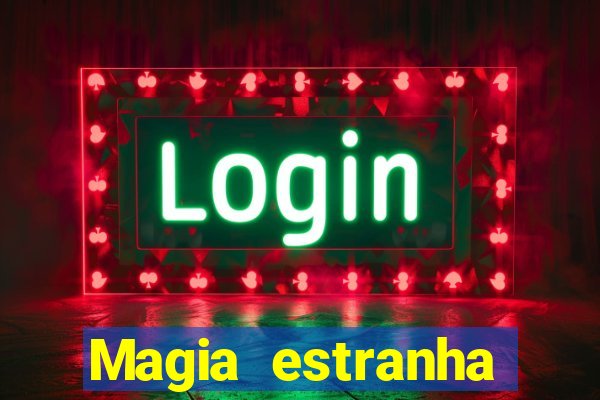 Magia estranha filme completo dublado