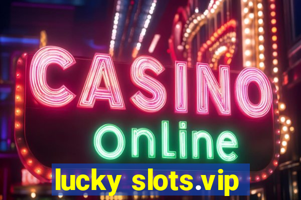 lucky slots.vip