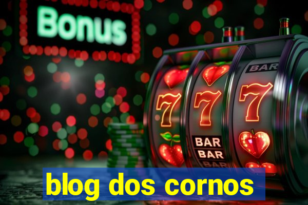 blog dos cornos