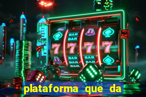 plataforma que da b?nus e paga no free