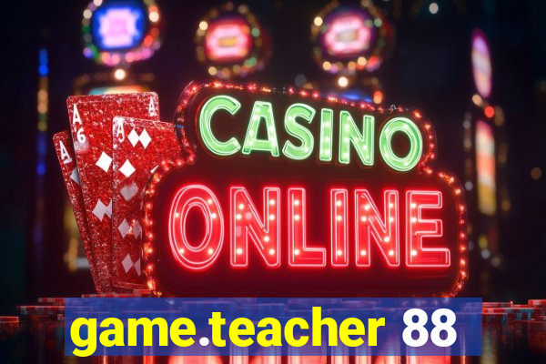 game.teacher 88