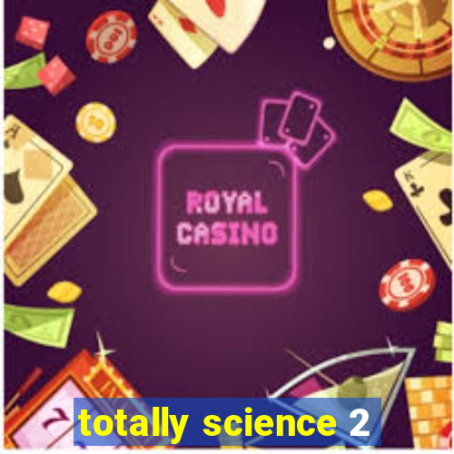 totally science 2