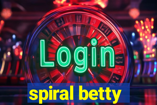 spiral betty