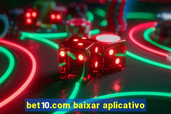 bet10.com baixar aplicativo