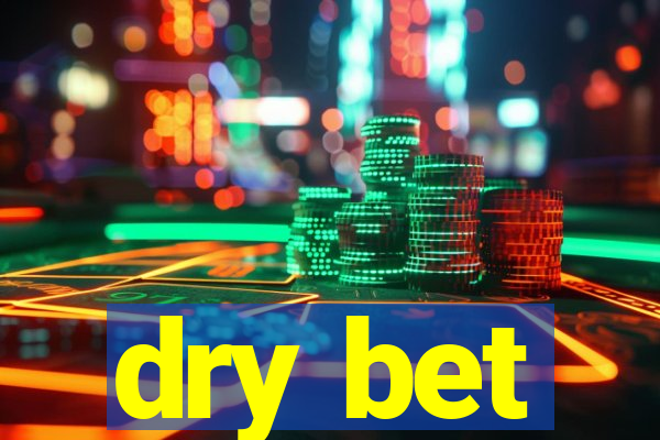 dry bet