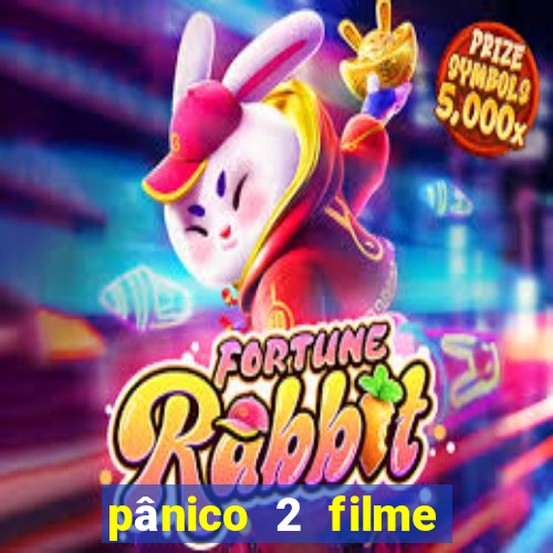 pânico 2 filme completo dublado mega filmes