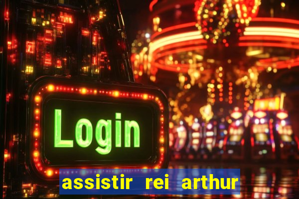 assistir rei arthur (2004 mega filmes)