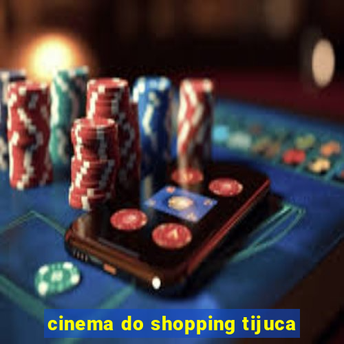 cinema do shopping tijuca