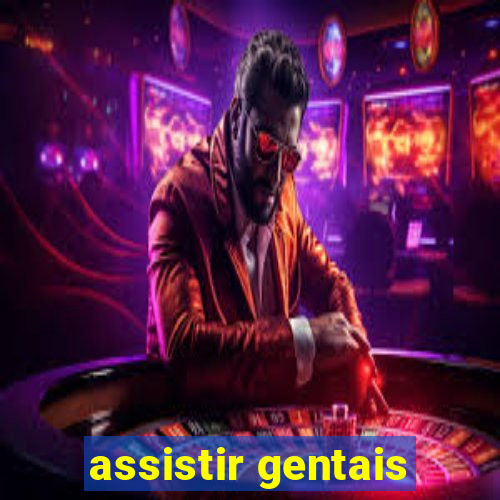 assistir gentais