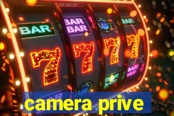 camera prive