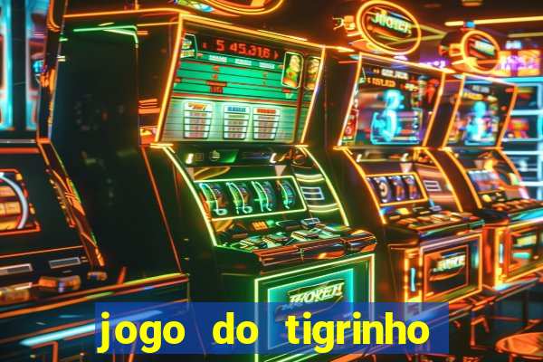 jogo do tigrinho bonus sem deposito