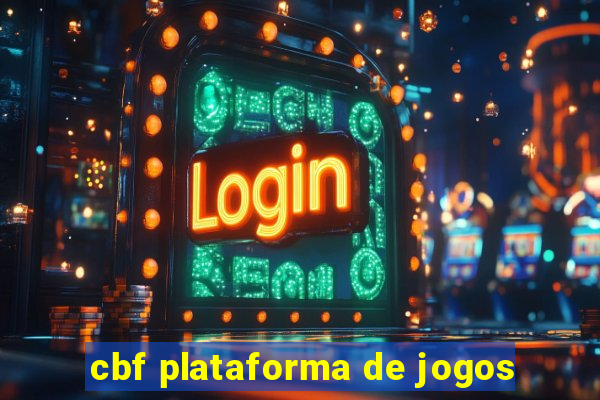 cbf plataforma de jogos