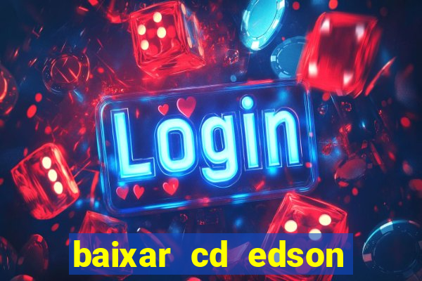 baixar cd edson gomes as 50 melhores