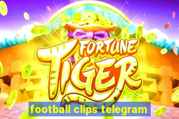 football clips telegram