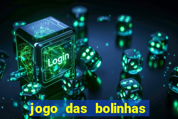 jogo das bolinhas que ganha dinheiro