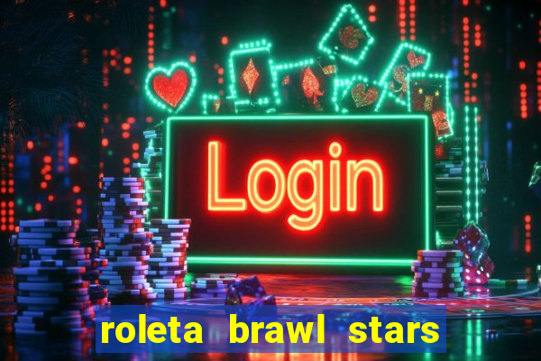 roleta brawl stars 2024 85 brawlers