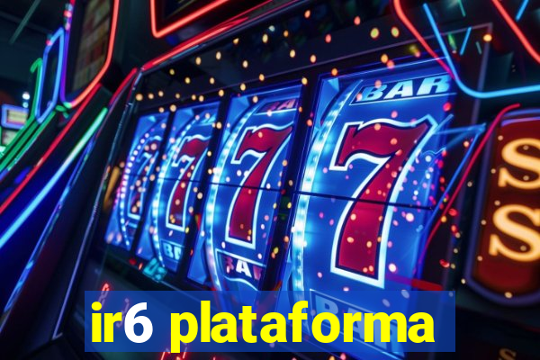 ir6 plataforma