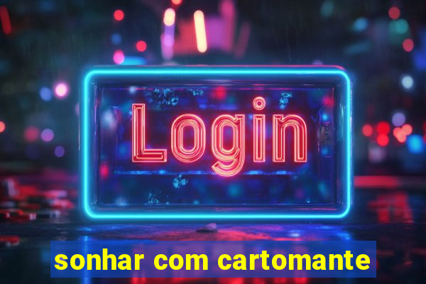 sonhar com cartomante