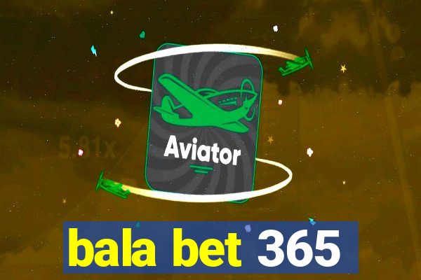 bala bet 365