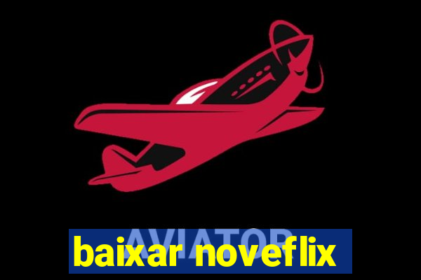 baixar noveflix