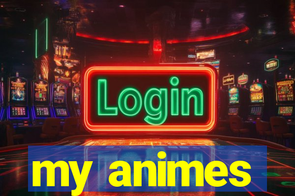 my animes