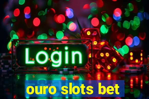 ouro slots bet