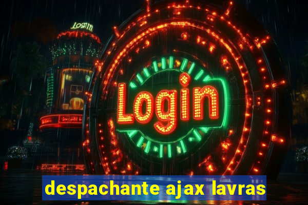 despachante ajax lavras