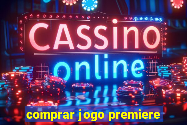 comprar jogo premiere