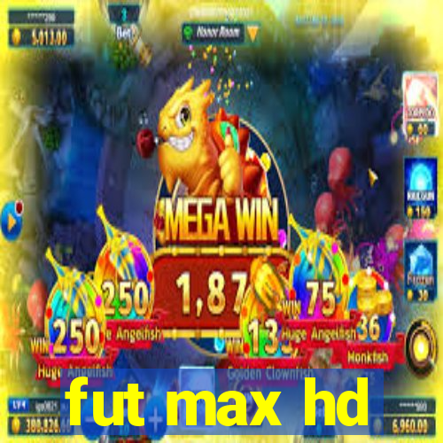 fut max hd