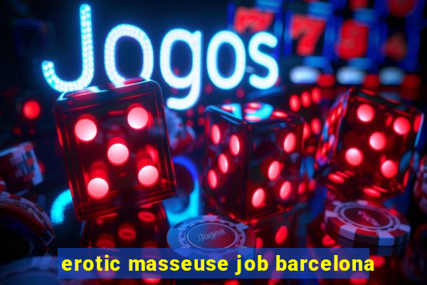 erotic masseuse job barcelona