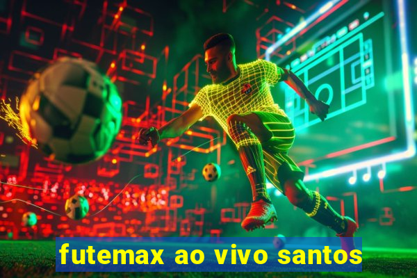 futemax ao vivo santos