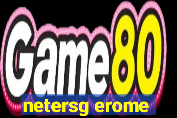 netersg erome