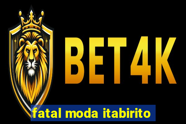 fatal moda itabirito