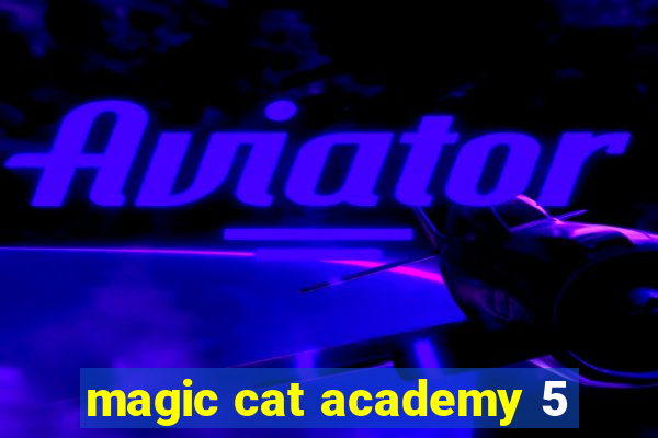 magic cat academy 5