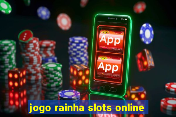 jogo rainha slots online