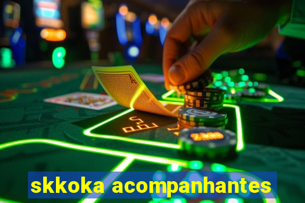 skkoka acompanhantes