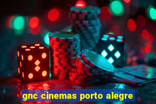 gnc cinemas porto alegre