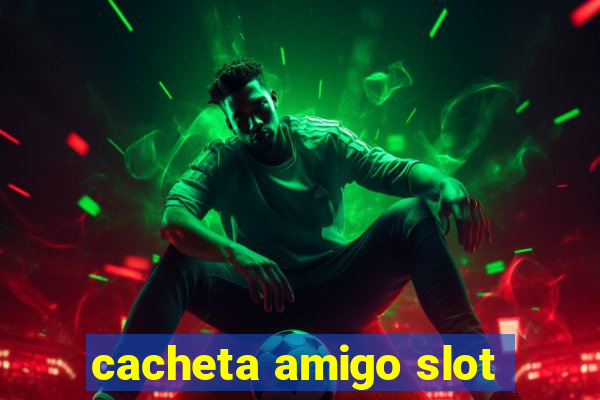 cacheta amigo slot